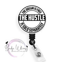 The Dream Is Free - The Hustle is Sold Separately - Pin, Magnet or Badge Holder