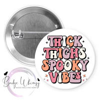 Thick Thighs Spooky Vibes - Pin, Magnet or Badge Holder