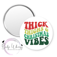 Thick Thighs & Christmas Vibes - Pin, Magnet or Badge Holder