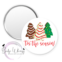 Tis The Season - Tree Cakes - Pin, Magnet or Badge Holder