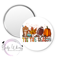 Tis The Season - Fall - Pin, Magnet or Badge Holder