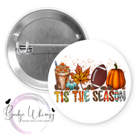 Tis The Season - Fall - Pin, Magnet or Badge Holder