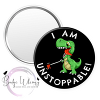 Cute T-Rex Dinosaur - I am Unstoppable! - Pin, Magnet or Badge Holder