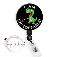 Cute T-Rex Dinosaur - I am Unstoppable! - Pin, Magnet or Badge Holder