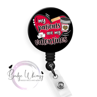 My Patients are My Valentines - Pin, Magnet or Badge Holder