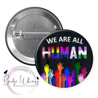 We are all Human - Pin, Magnet or Badge Holder