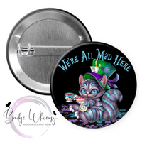 We're All Mad Here - Pin, Magnet or Badge Holder