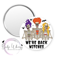 We're Back Witches - Halloween - Pin, Magnet or Badge Holder