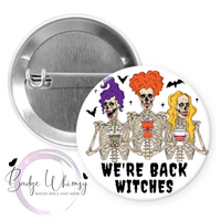 We're Back Witches - Halloween - Pin, Magnet or Badge Holder