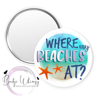 Where My Beaches At - Pin, Magnet or Badge Holder