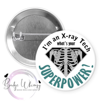 I'm An X-Ray Tech - What's Your Superpower-Pin, Magnet or Badge Holder