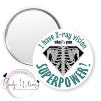 I have X-ray vision - What's Your Superpower-Pin, Magnet or Badge Holder