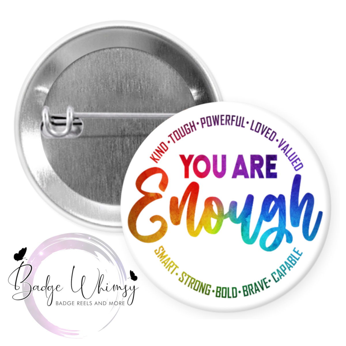 You Are Enough - Suicide Prevention - Pin, Magnet or Badge Holder