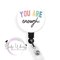 You Are Enough - Pin, Magnet or Badge Holder