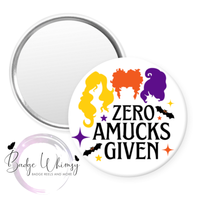 Zero Amucks Given - Witches - Halloween - Pin, Magnet or Badge Holder