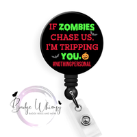 If Zombies Chase Us - I'm Tripping You - Pin, Magnet or Badge Holder