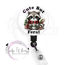 Cute But Feral - Cute Raccoon - Pin, Magnet or Badge Holder