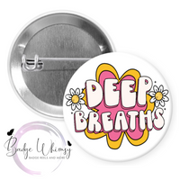 Deep Breaths - Pin, Magnet or Badge Holder