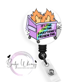 It's Fine - I'm Fine - Everything's Freakin Fine - Dumpster Fire  - Pin, Magnet or Badge Holder