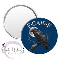 F - Caw - F - Funny - 2 Color Options - Pin, Magnet or Badge Holder