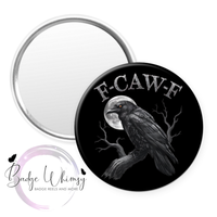F - Caw - F - Funny - 2 Color Options - Pin, Magnet or Badge Holder