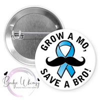 Grow A Mo, Save A Bro - Pin, Magnet or Badge Holder