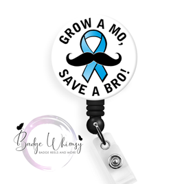 Grow A Mo, Save A Bro - Pin, Magnet or Badge Holder
