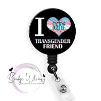 I Love My Transgender Friend - Pin, Magnet or Badge Holder