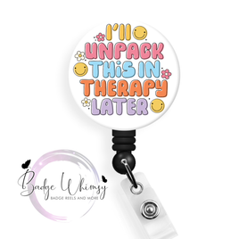 I'll Unpack This In Therapy Later - Pin, Magnet or Badge Holder