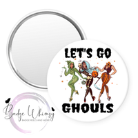 Let's Go Ghouls - Halloween - Pin, Magnet or Badge Holder