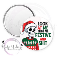Look at Me Being All Festive and Shit - Skeleton - Pin, Magnet or Badge Holder