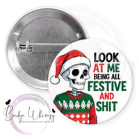 Look at Me Being All Festive and Shit - Skeleton - Pin, Magnet or Badge Holder
