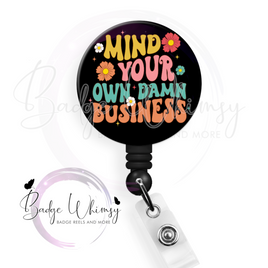 Mind Your Own Damn Business - Pin, Magnet or Badge Holder