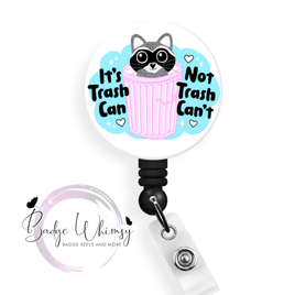 Raccoon - It's Trash Can Not Trash Can't - Pin, Magnet or Badge Holder