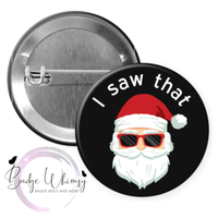 I Saw That - Santa - Pin, Magnet or Badge Holder