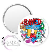 Saved by the Lab - Lab Life - Pin, Magnet or Badge Holder