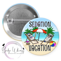 Anesthesiologist - Sedation Vacation - Pin, Magnet or Badge Holder