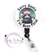 Sorry Santa I've Been Feral - Cute Raccoon - Pin, Magnet or Badge Holder