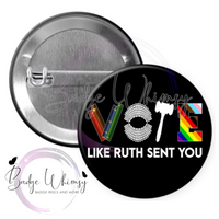 Vote - Like Ruth Sent You - Pin, Magnet or Badge Holder