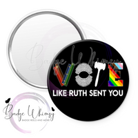 Vote - Like Ruth Sent You - Pin, Magnet or Badge Holder