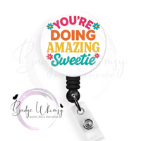 You're Doing Amazing Sweetie - Pin, Magnet or Badge Holder (Copy)