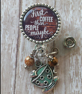 First Coffee then People Maybe - Fancy Retractable Badge Holder