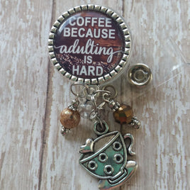 Coffee Because Adulting is Hard - Fancy Retractable Badge Holder