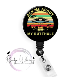 Ask me About my Butthole - Funny - Pin, Magnet or Badge Holder