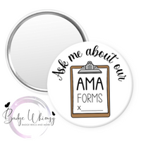 Ask Me About Our AMA Forms - Pin, Magnet or Badge Holder