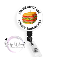 Ask Me About Our Turkey Sandwiches - Pin, Magnet or Badge Holder