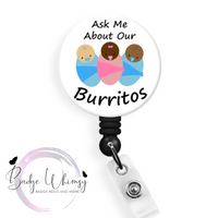 Ask Me About Our Burritos - Baby - Newborn - Pin, Magnet or Badge Holder