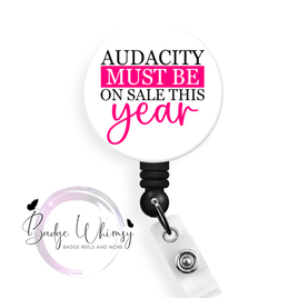 Audacity Must Be On Sale This Year - Pin, Magnet or Badge Holder