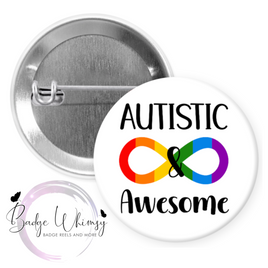 Autistic & Awesome - Pin, Magnet or Badge Holder