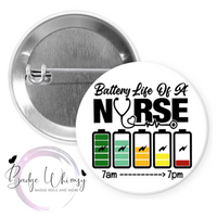 Battery Life of a Nurse - Day Shift or Night Shift Option - Pin, Magnet or Badge Holder